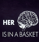 A tisket, a tasket, her brain is in a basket.